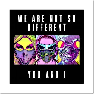 We are not so different You and I Posters and Art
